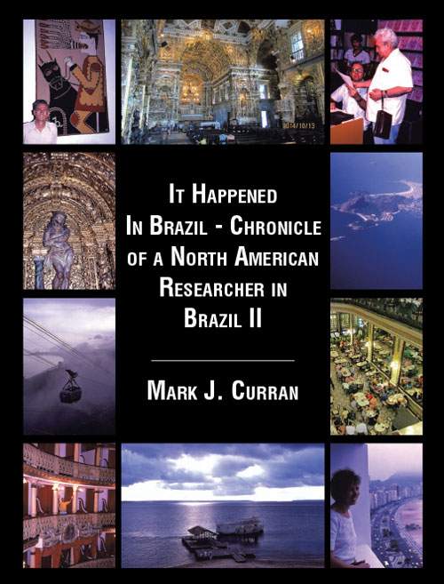 It Happened in Brazil - Chronicle of a North American Researcher in Brazil II It Happened in Brazil - Chronicle of a North American Researcher in Brazil II