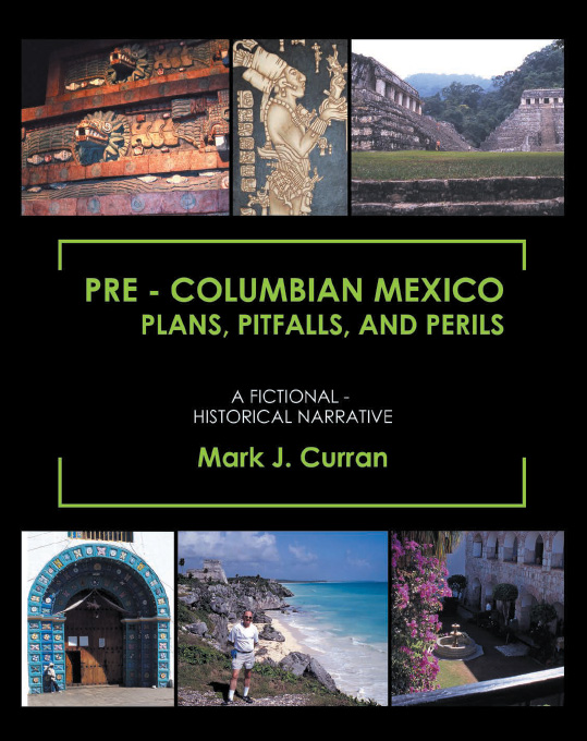 Pre-Columbian Mexico: Plans, Pitfalls, and Perils Pre-Columbian Mexico: Plans, Pitfalls, and Perils